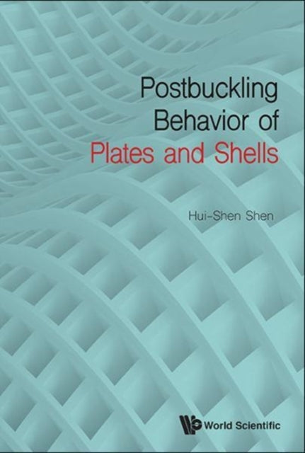 Book cover of: Postbuckling Behavior Of Plates And Shells. By: Hui-Shen Shen