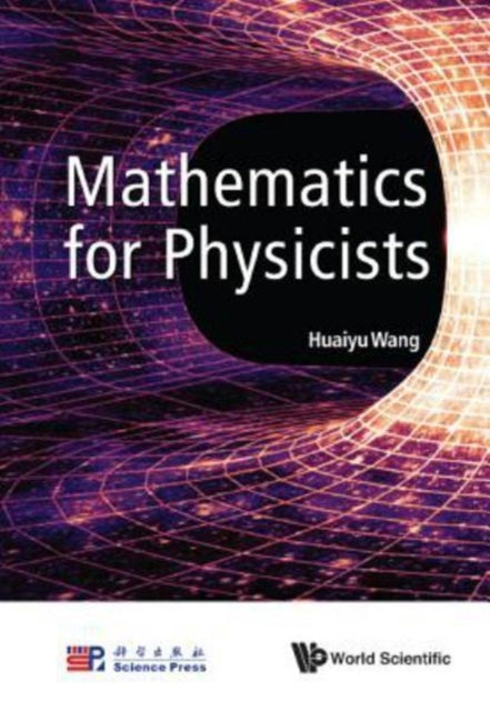Book cover of: Mathematics For Physicists. By: Huaiyu Wang