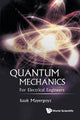 Book cover of: Quantum Mechanics: For Electrical Engineers. By: Isaak D. Mayergoyz