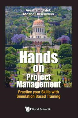 Hands-on Project Management: Practice Your Skills With Simulation Based Training