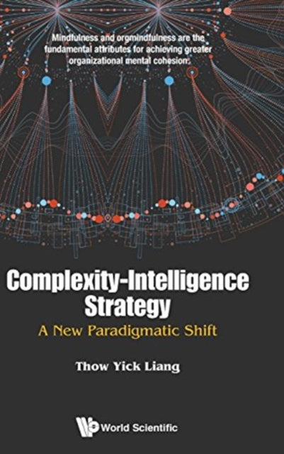 Book cover of: Complexity-intelligence Strategy: A New Paradigmatic Shift. By: Thow Yick Liang