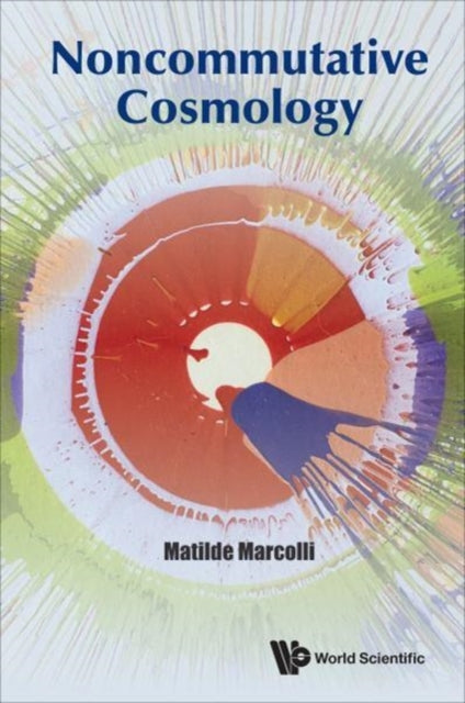 Book cover of: Noncommutative Cosmology. By: Matilde Marcolli
