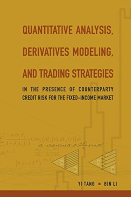 Book cover of: Quantitative Analysis, Derivatives Modeling, And Trading Strategies: In The Presence Of Counterparty Credit Risk For The Fixed-income Market. By: Yi Tang