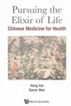 Book cover of: Pursuing The Elixir Of Life: Chinese Medicine For Health. By: Hai Hong