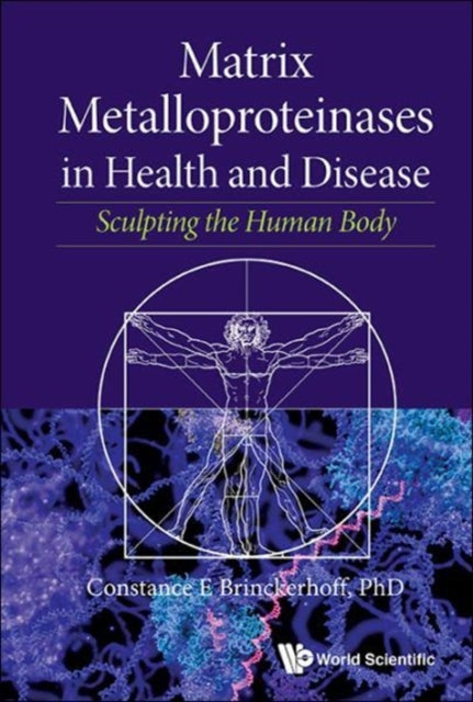 Book cover of: Matrix Metalloproteinases In Health And Disease: Sculpting The Human Body. By: Constance E. Brinckerhoff