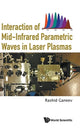 Book cover of: Interaction Of Mid-infrared Parametric Waves In Laser Plasmas. By: RASHID GANEEV