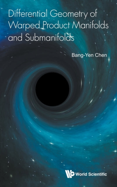Book cover of: Differential Geometry Of Warped Product Manifolds And Submanifolds. By: Bang-Yen Chen