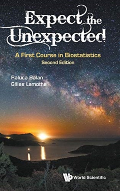 Book cover of: Expect The Unexpected: A First Course In Biostatistics. By: Raluca Balan