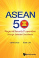 Book cover of: Asean 50: Regional Security Cooperation Through Selected Documents. By: Daniel Wei Boon Chua