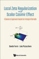 Book cover of: Local Zeta Regularization And The Scalar Casimir Effect: A General Approach Based On Integral Kernels. By: Davide Fermi