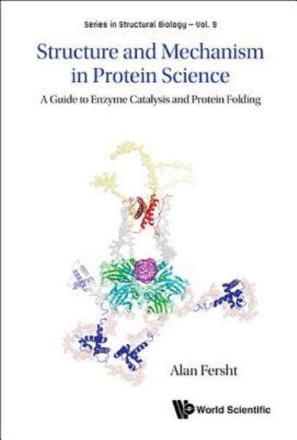Book cover of: Structure And Mechanism In Protein Science: A Guide To Enzyme Catalysis And Protein Folding. By: Alan Fersht