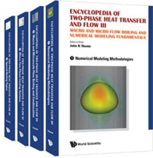Book cover of: Encyclopedia Of Two-phase Heat Transfer And Flow Iii: Macro And Micro Flow Boiling And Numerical Modeling Fundamentals (A 4-volume Set). By: John R. Thome
