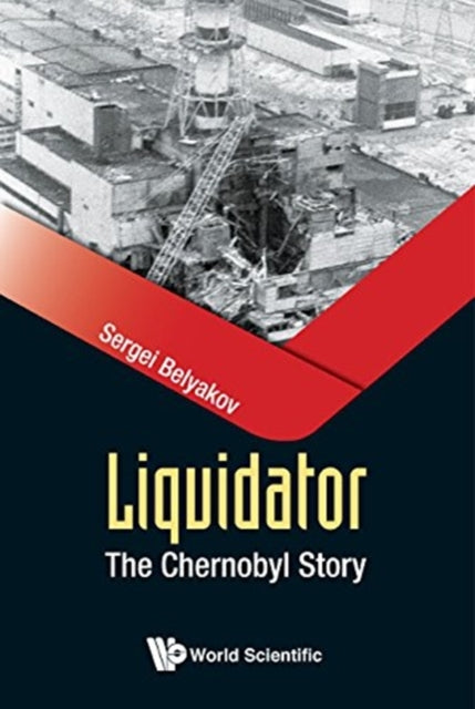 Book cover of: Liquidator: The Chernobyl Story. By: Sergei Belyakov