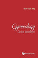 Book cover of: Gynecology Clinics Illustrated. By: Sun Kuie Tay