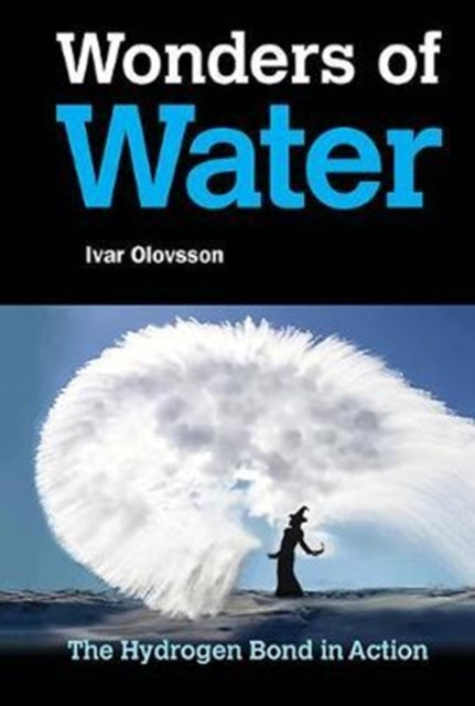 Book cover of: Wonders Of Water: The Hydrogen Bond In Action. By: Ivar Olovsson