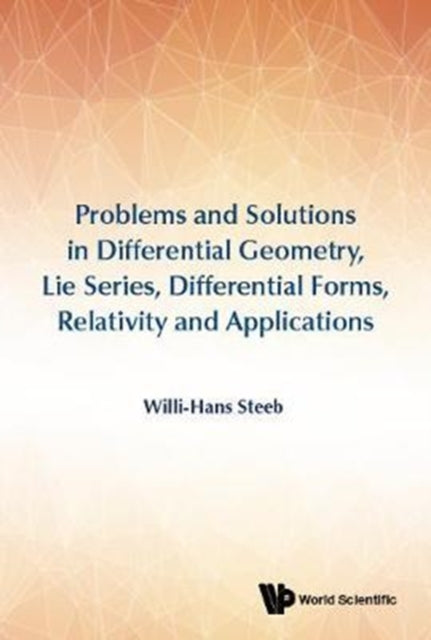 Book cover of: Problems And Solutions In Differential Geometry, Lie Series, Differential Forms, Relativity And Applications. By: W. -H Steeb