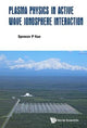 Book cover of: Plasma Physics In Active Wave Ionosphere Interaction. By: Spencer P. Kuo
