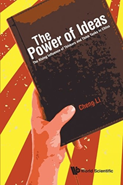 Book cover of: Power Of Ideas, The: The Rising Influence Of Thinkers And Think Tanks In China. By: Cheng Li
