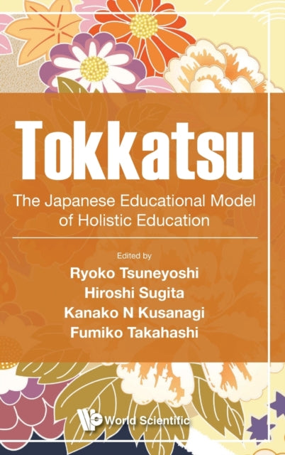Book cover of: Tokkatsu: The Japanese Educational Model Of Holistic Education. By: Ryoko Tsuneyoshi