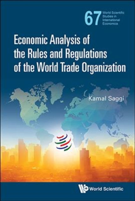 Book cover of: Economic Analysis Of The Rules And Regulations Of The World Trade Organization. By: Kamal Saggi