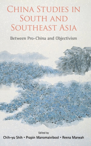China Studies In South And Southeast Asia: Between Pro-china And Objectivism