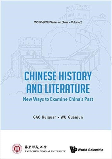 Book cover of: Chinese History And Literature: New Ways To Examine China's Past. By: Ruiquan Gao