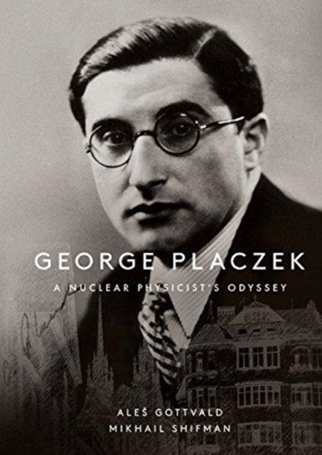 Book cover of: George Placzek: A Nuclear Physicist's Odyssey. By: Misha Shifman