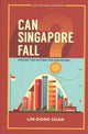 Book cover of: Can Singapore Fall?: Making The Future For Singapore. By: Siong Guan Lim