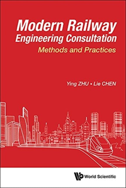 Book cover of: Modern Railway Engineering Consultation: Methods And Practices. By: Ying Zhu