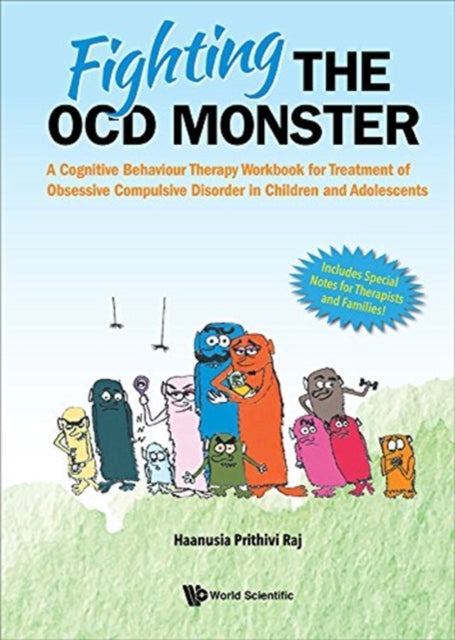 Book cover of: Fighting The Ocd Monster: A Cognitive Behaviour Therapy Workbook For Treatment Of Obsessive Compulsive Disorder In Children And Adolescents. By: Haanusia Prithivi Raj