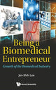 Book cover of: Being A Biomedical Entrepreneur - Growth Of The Biomedical Industry. By: Jen-Shih Lee
