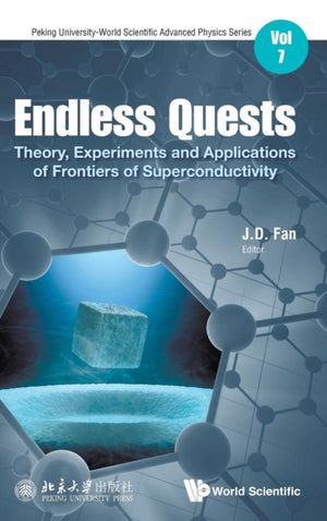 Endless Quests: Theory, Experiments And Applications Of Frontiers Of Superconductivity