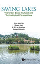 Book cover of: Saving Lakes - The Urban Socio-cultural And Technological Perspectives. By: Wun Jern Ng
