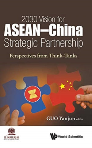 2030 Vision For Asean - China Strategic Partnership: Perspectives From Think-tanks