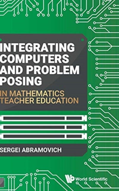 Book cover of: Integrating Computers And Problem Posing In Mathematics Teacher Education. By: Sergei Abramovich