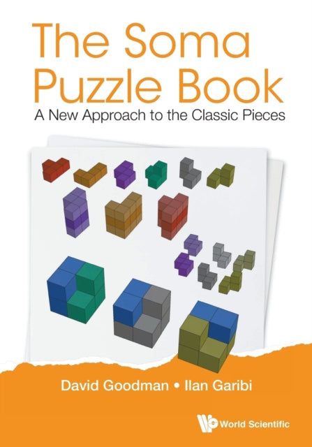 Book cover of: Soma Puzzle Book, The: A New Approach To The Classic Pieces. By: David Hillel Goodman