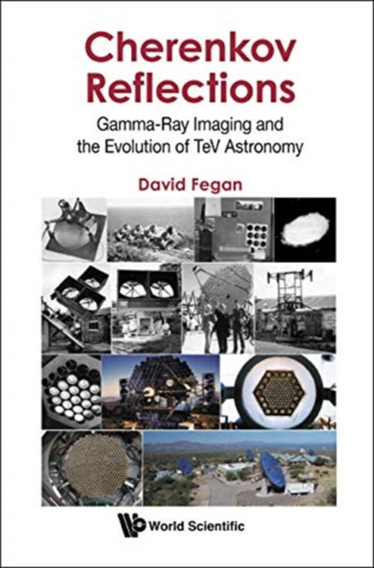Book cover of: Cherenkov Reflections: Gamma-ray Imaging And The Evolution Of Tev Astronomy. By: David Fegan