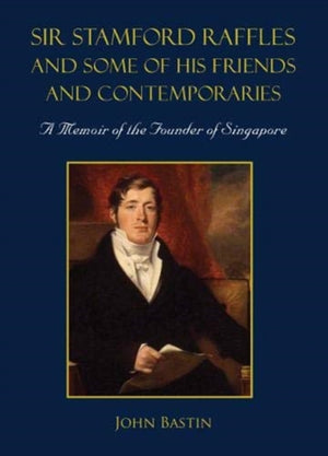 Sir Stamford Raffles And Some Of His Friends And Contemporaries