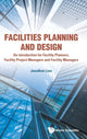Book cover of: Facilities Planning And Design - An Introduction For Facility Planners, Facility Project Managers And Facility Managers. By: Jonathan Lian