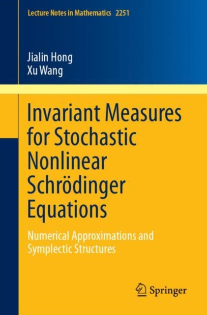 Book cover of: Invariant Measures for Stochastic Nonlinear Schrodinger Equations. By: Jialin Hong