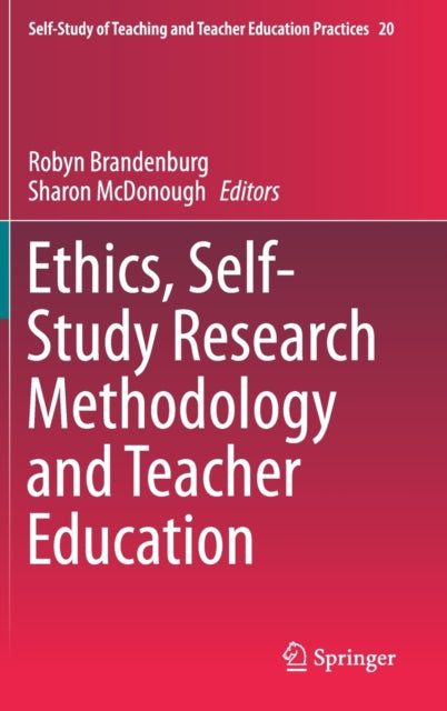 Book cover of: Ethics, Self-Study Research Methodology and Teacher Education. By: Robyn Brandenburg