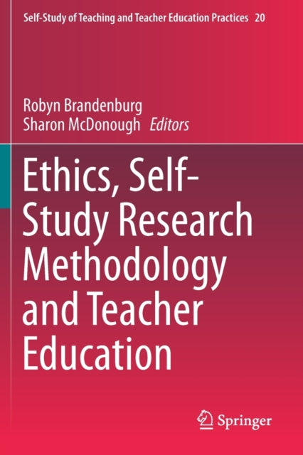 Book cover of: Ethics, Self-Study Research Methodology and Teacher Education. By: Robyn Brandenburg