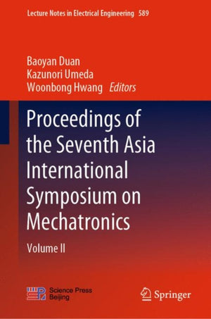 Proceedings of the Seventh Asia International Symposium on Mechatronics