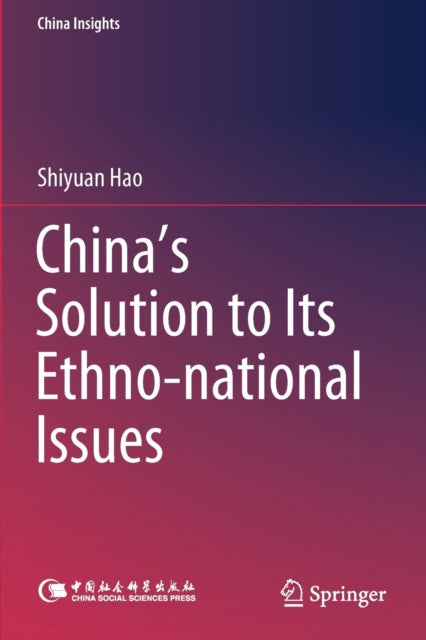 Book cover of: China's Solution to Its Ethno-national Issues. By: Shiyuan Hao