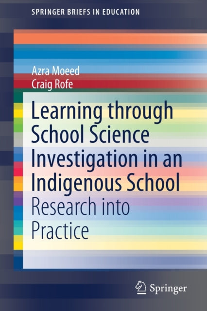 Book cover of: Learning Through School Science Investigation in an Indigenous School. By: Azra Moeed