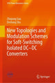 Book cover of: New Topologies and Modulation Schemes for Soft-Switching Isolated DC–DC Converters. By: Zhiqiang Guo