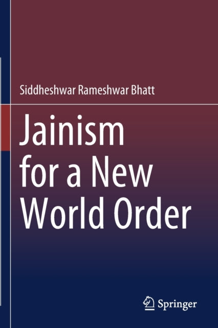 Book cover of: Jainism for a New World Order. By: Siddheshwar Rameshwar Bhatt