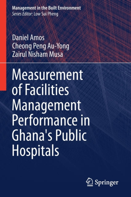 Book cover of: Measurement of Facilities Management Performance in Ghana's Public Hospitals. By: Daniel Amos