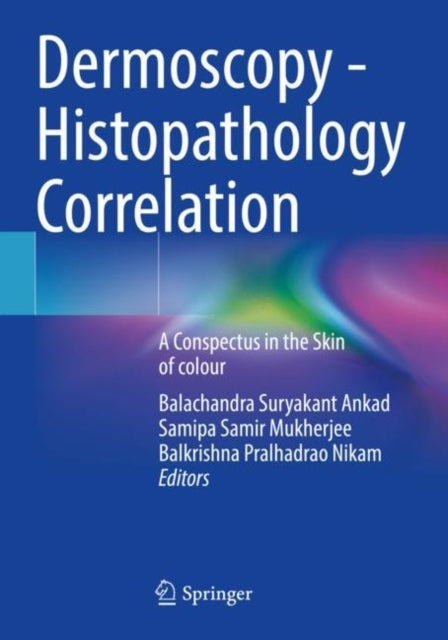 Book cover of: Dermoscopy - Histopathology Correlation. By: Balachandra Suryakant Ankad