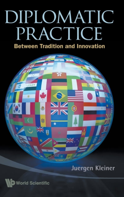Book cover of: Diplomatic Practice: Between Tradition And Innovation. By: Jürgen Kleiner